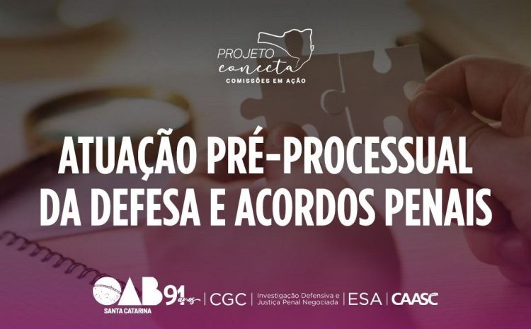  OAB Rio do Sul promove palestra “Atuação pré-processual da defesa e acordos penais”, na quinta-feira (18)