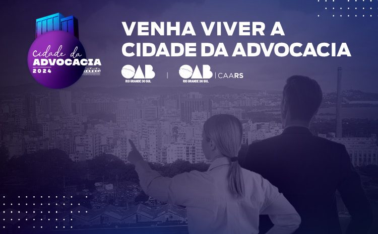  Cidade da Advocacia 2024: maior evento da história da OAB/RS será na próxima semana